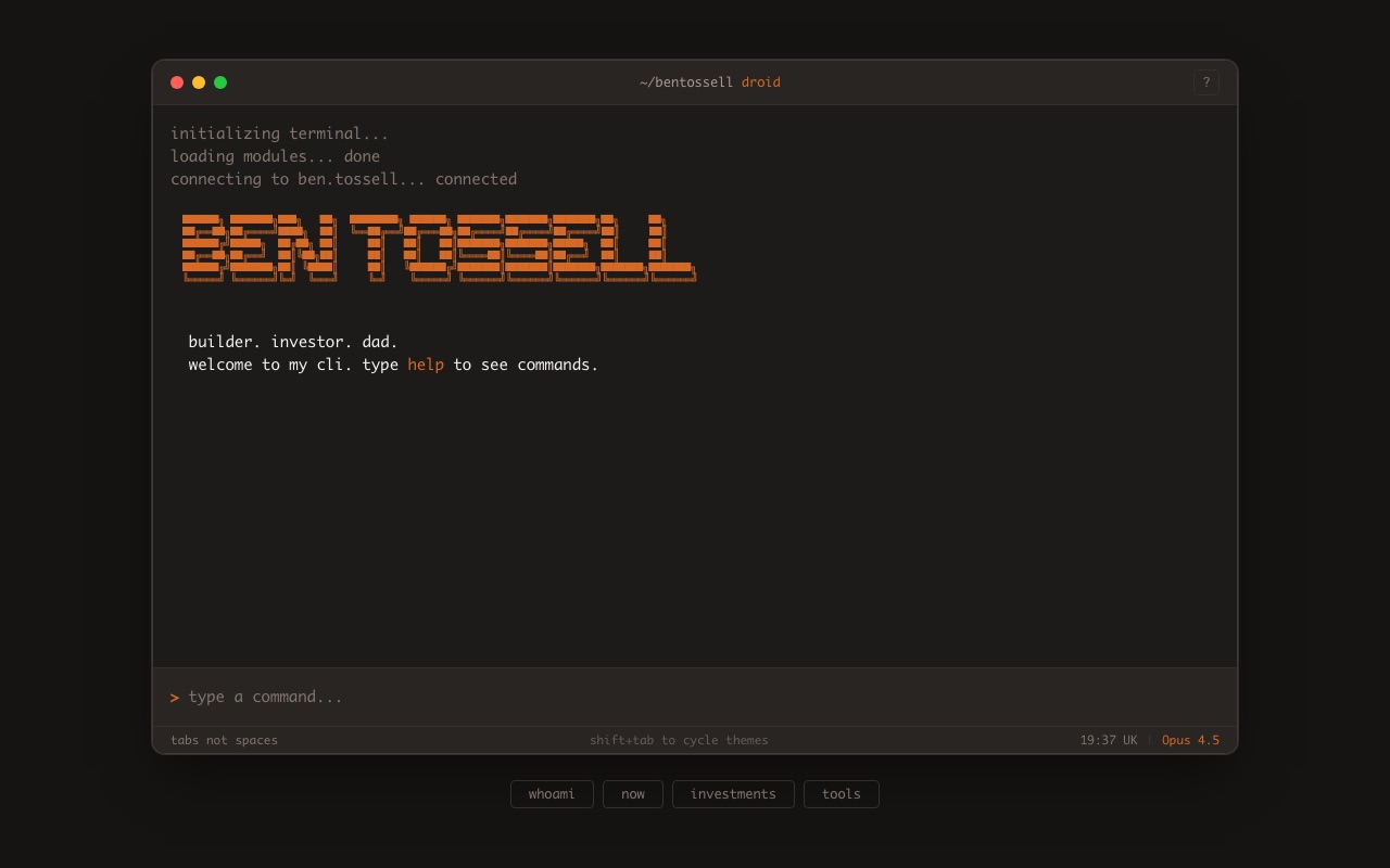 The old terminal site: BEN TOSSELL in orange block letters, builder. investor. dad., welcome to my cli. type help to see commands, and buttons for whoami, now, investments and tools